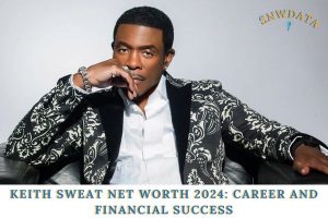 Keith Sweat Net Worth 2024_ Career and Financial Success