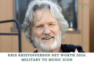 Kris Kristofferson Net Worth 2024_ Military to Music Icon