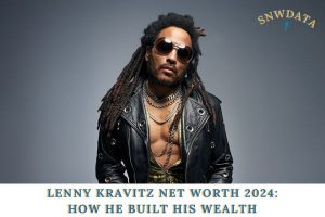 Lenny Kravitz Net Worth 2024_ How He Built His Wealth