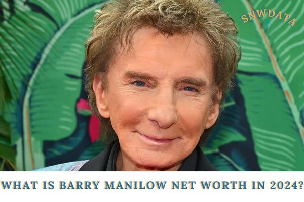 What Is Barry Manilow Net Worth in 2024