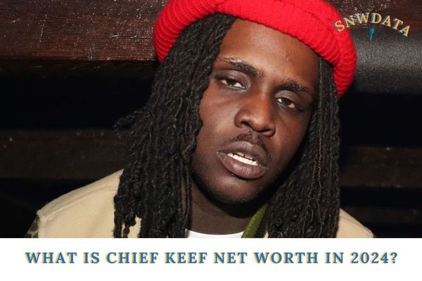 What is Chief Keef Net Worth in 2024